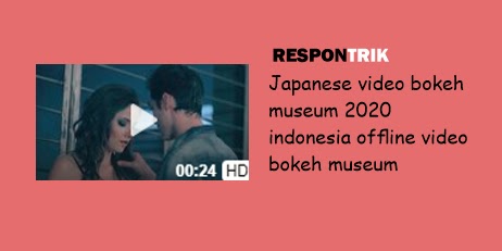 Menguak Fenomena "Japanese Video Bokeh Museum 2020 Indonesia Offline": Antara Estetika Fotografi, Pencarian Konten, dan Realitas Digital
